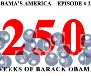 Obama’s America – Episode #250 OBAMAs-america-episode-250