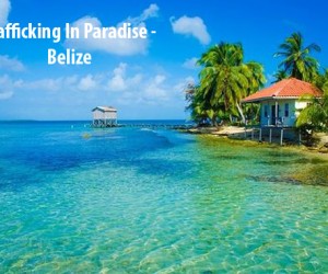 US Slaps This Caribbean Country With Worst Rank In Latest Human Trafficking Report belize-human-trafficking-status