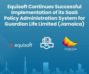 Equisoft Continues Successful Implementation of its SaaS Policy Administration System for Guardian Life Limited (Jamaica) Equisoft Inc--Equisoft Continues Successful Implementation of it