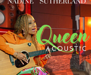 Nadine Sutherland Releases Stirring Acoustic Version Of “Queen” For Mother’s Day nadine-sutherland-new-song