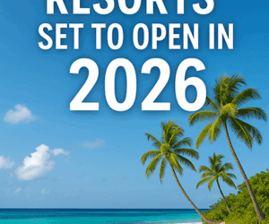New Caribbean resorts set to open in 2026.